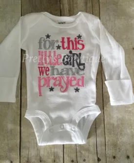 Baby girl Coming home outfit For this little girl I/ WE have Prayed t shirt or bodysuit