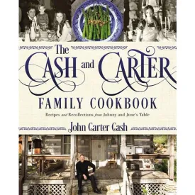 The Cash and Carter Family Cookbook: Recipes and Recollections from Johnny and June's Table